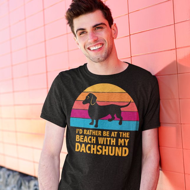 I'd Rather be at the Beach with My Dachshund T-Shirt (Creator Uploaded)