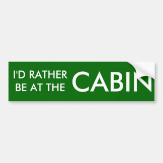 I'D RATHER BE AT THE CABIN BUMPER STICKER