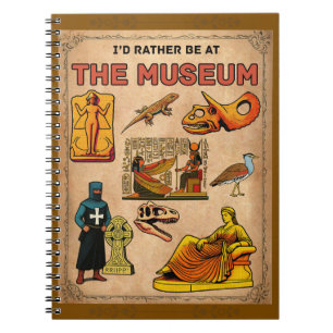 I'd Rather Be At the Museum Notebook