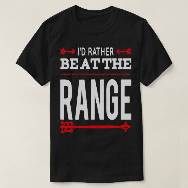 I'D Rather Be At The Range For A Gun Lover  T-Shirt (Design Front)