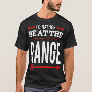 I'D Rather Be At The Range For A Gun Lover T-Shirt