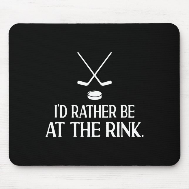 I'd Rather Be At The Rink Funny Hockey Player  Mouse Mat (Front)
