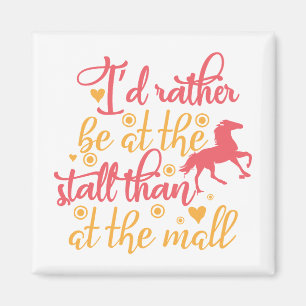 I'd Rather Be At The Stall Than At The Mall Magnet