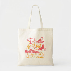 I'd Rather Be At The Stall Than At The Mall Tote Bag