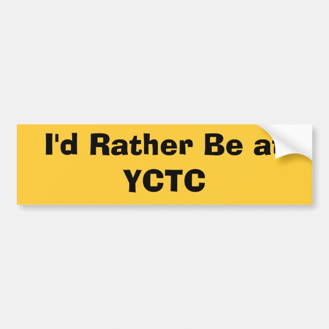 I'd Rather Be at YCTC Bumper Sticker (Front)