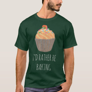 I'd Rather Be Baking - Funny Baker  1984 T-Shirt