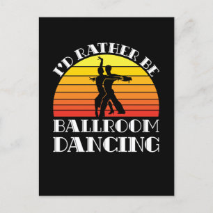 I'd Rather Be Ballroom Dancing Postcard