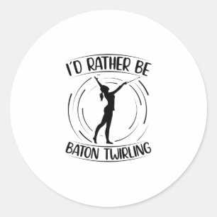 I'd Rather Be Baton Twirling Dancer Gifts Classic Round Sticker