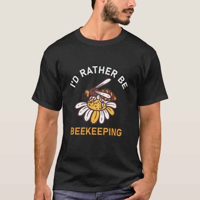 I'd Rather Be Beekeeping - Beekeeper T-Shirt (Front)