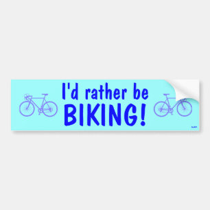 I'd rather be biking! bumper sticker