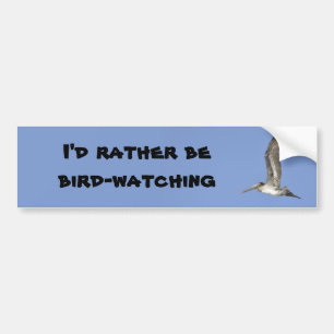 I'd Rather Be Bird-watching bumper sticker