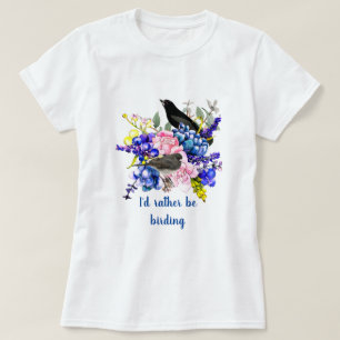 I'd Rather be Birding / Bird Lover T-Shirt