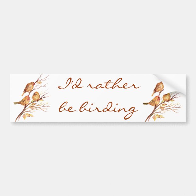 I'd Rather be Birding, Bird, Sparrows Bumper Sticker (Front)
