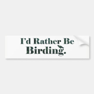 I'd Rather Be Birding - Birdwatcher Gift Bumper Sticker