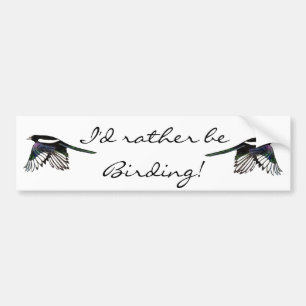 I'd Rather be Birding Fun Quote with Magpies Bumper Sticker