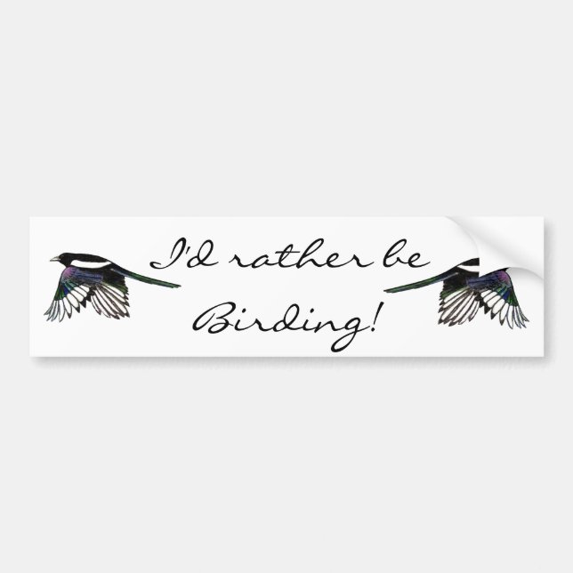 I'd Rather be Birding Fun Quote with Magpies Bumper Sticker (Front)