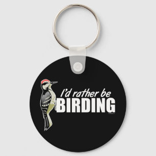 I'd Rather Be Birding Key Ring