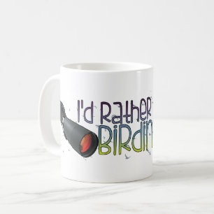 "I'd Rather Be Birding" Mug