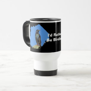 I'd Rather Be Birding Starling Photo Birdwatcher Travel Mug