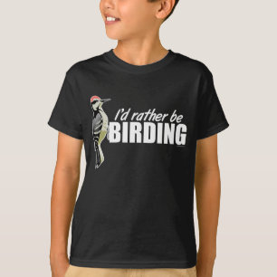I'd Rather Be Birding T-Shirt
