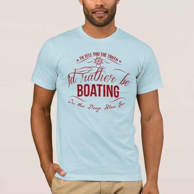 I'd rather be boating T-Shirt (Front)