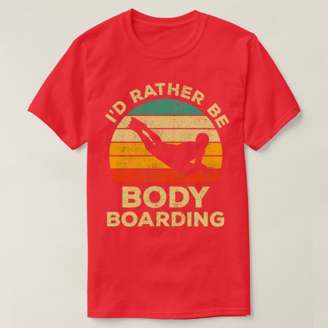 Id Rather Be Body Boarding Bodyboarding Vintage Gi T-Shirt (Design Front)