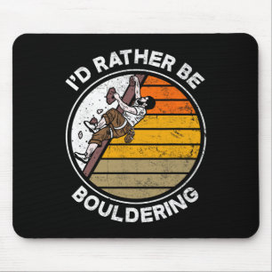 I'd Rather Be Bouldering Boulderer Climber Funny C Mouse Mat