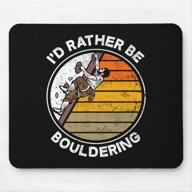 I'd Rather Be Bouldering Boulderer Climber Funny C Mouse Mat (Front)