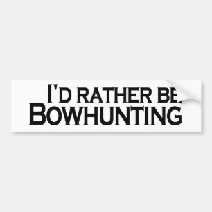 I'D Rather Be Bowhunting Bumper Sticker