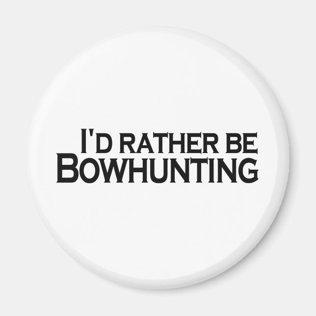 I'D Rather Be Bowhunting Magnet (Front)