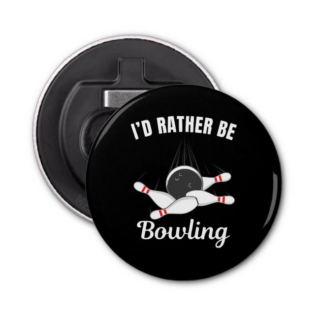 I'd rather be bowling bottle opener (Front)