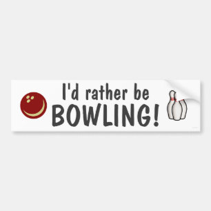I'd rather be bowling! bumper sticker