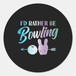 Id Rather Be Bowling Funny Bowler Player Women Gir Classic Round Sticker