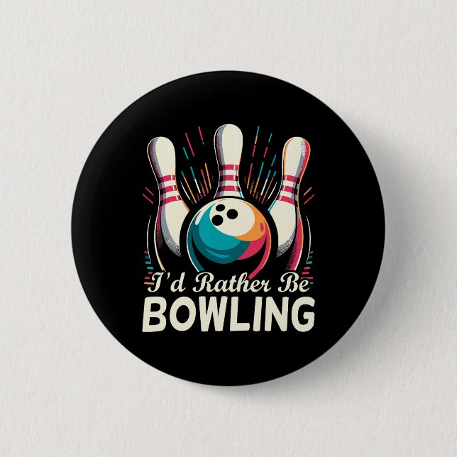 I'd Rather Be Bowling Funny Bowling Bowler  6 Cm Round Badge (Front)