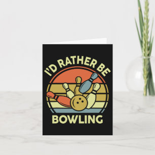 I'd Rather Be Bowling-shirt Vintage Funny Mum Dad  Card