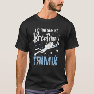 I'd Rather Be Breathing Trimix Scuba Diving Grunge T-Shirt