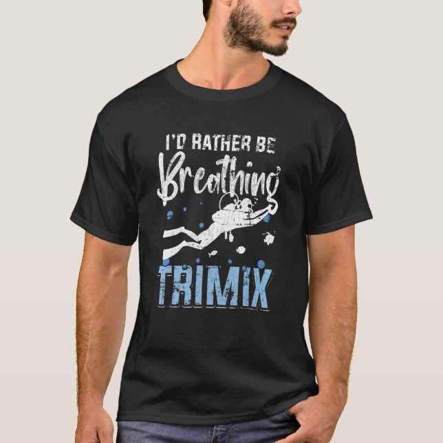 I'd Rather Be Breathing Trimix Scuba Diving Grunge T-Shirt (Front)