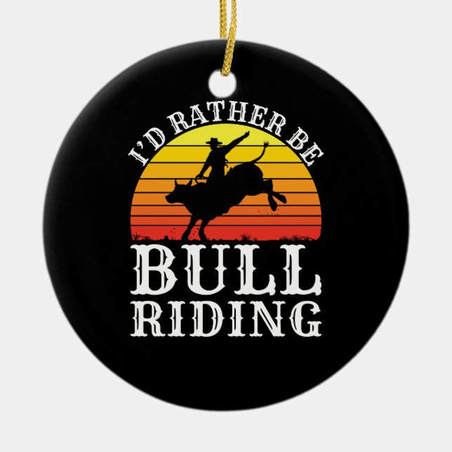 I'd Rather Be Bull Riding Rodeo Rider Ceramic Tree Decoration (Front)