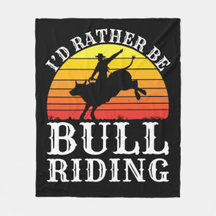 I'd Rather Be Bull Riding Rodeo Rider Fleece Blanket