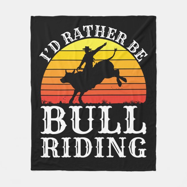 I'd Rather Be Bull Riding Rodeo Rider Fleece Blanket (Front)