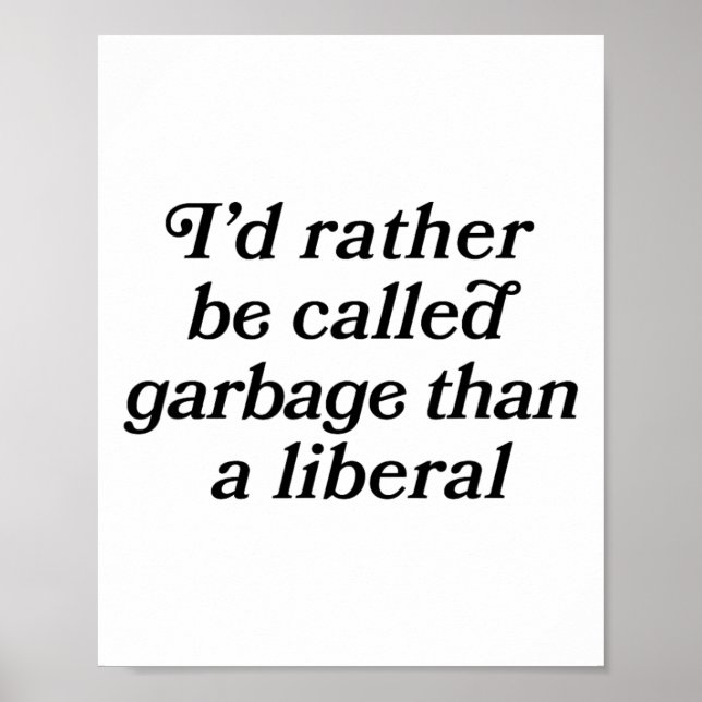 I'd Rather Be Called Garge Than A Liberal Script F Poster (Front)
