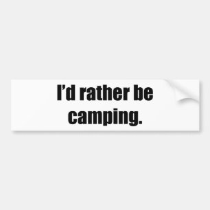 I'd Rather Be Camping Bumper Sticker