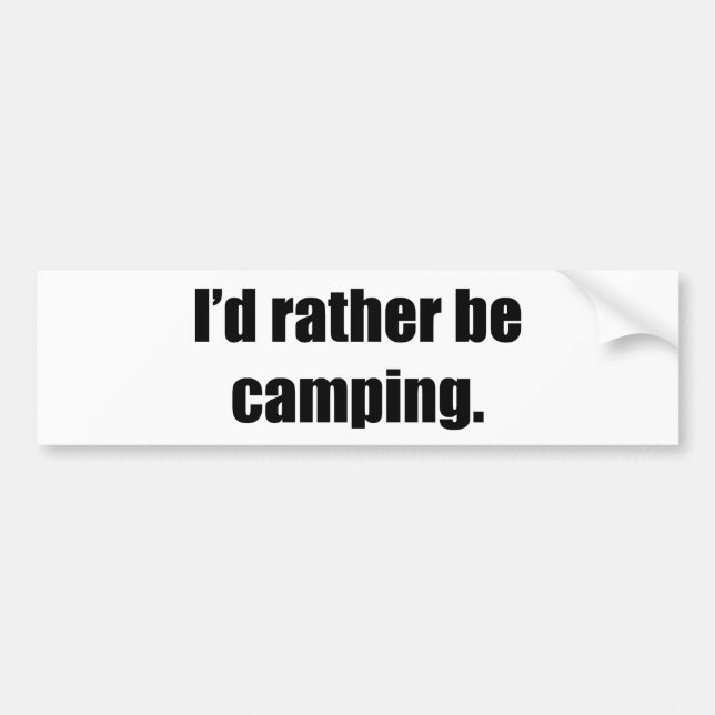 I'd Rather Be Camping Bumper Sticker (Front)