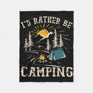 I'd Rather Be Camping Design Funny Camping Lover C Fleece Blanket