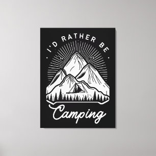 I'd Rather Be Camping Outdoors Nature Quote Canvas Print