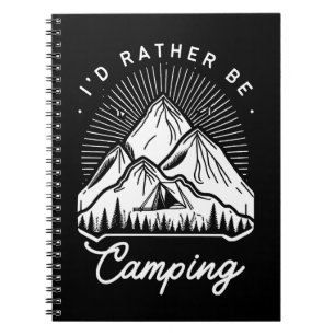 I'd Rather Be Camping Outdoors Nature Quote Notebook
