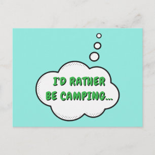 I'd Rather Be Camping Postcard