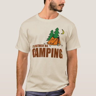 I'D RATHER BE CAMPING T-Shirt