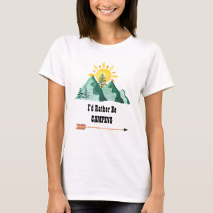I'd Rather Be Camping T-Shirt