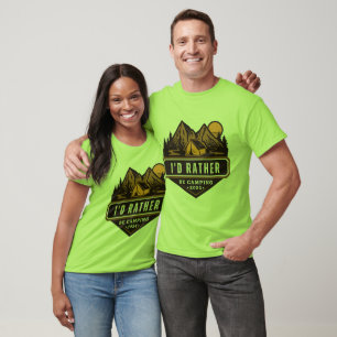 I'd Rather Be Camping T-Shirt